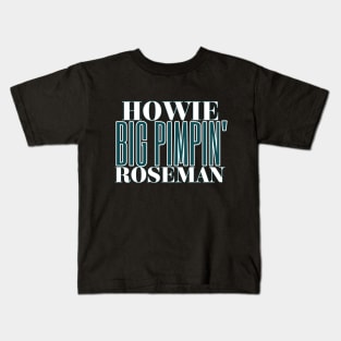 Howie Big Pimpin' Roseman Kids T-Shirt